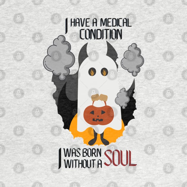 I have a medical condition - I was born without a soul by Life is Raph